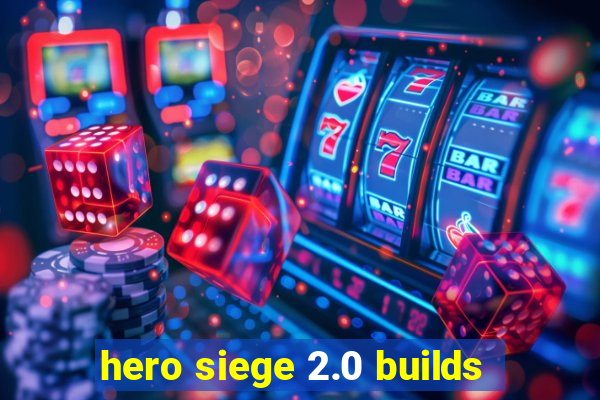 hero siege 2.0 builds